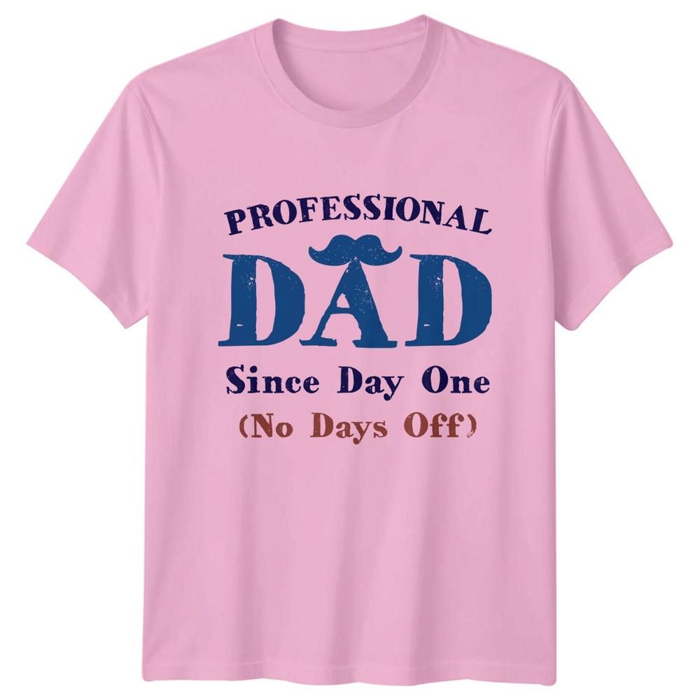 Professional Dad Since Day One Unisexs TShirt Fatherhood Humor Fathers Day Gift