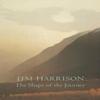 The Shape of the Journey by Jim Harrison Paperback Book 9781556591495