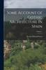 Книга Some Account of Gothic Architecture In Spain; Volume 1