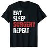 Doctor Surgeon Eat Sleep Surgery Repeat 100% Cotton T-shirts Men Women Fashion Casual Tshirt Loose Oversized Streetwear T Shirt