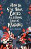 Книга How To Give Your Child A Lifelong Love Of Reading