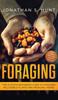 Книга Foraging The Ultimate Beginners Guide To Foraging Wild Edible Plants And Medici by Jonathan S. Hunt - Hardback