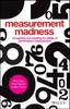 The Measurement Madness : Recognizing and Avoiding the Pitfalls of Performance Measurement Book