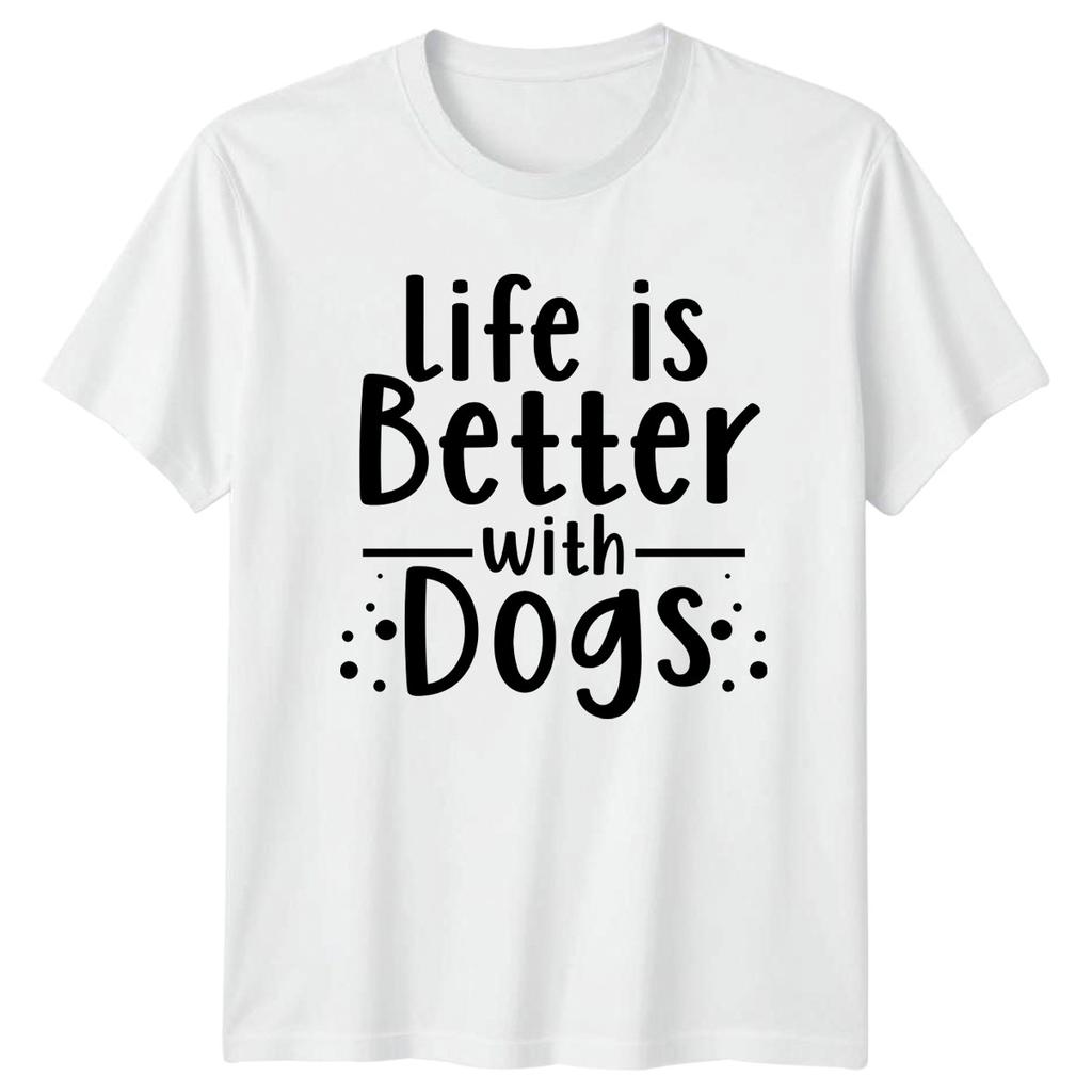 Life Is Better With Dogs TShirt Dog Pet Birthday Gift For Him And Her