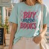 Купи больше книг Футболка, Футболка для книголюба, Подарок читателю, Библиофил Футболка, Футболка для любителя чтения, Милый книжный подарок для нее