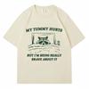 My Tummy Hurts But I'm Being Brave T Shirt Funny Fashion Men Women Oversized T-shirts Cotton Casual Raccoon Kawaii Streetwear