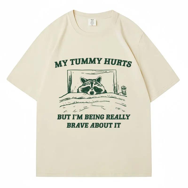 My Tummy Hurts But Im Being Brave T Shirt Funny Fashion Women Oversized Tshirts Casual Raccoon Kawaii Streetwear