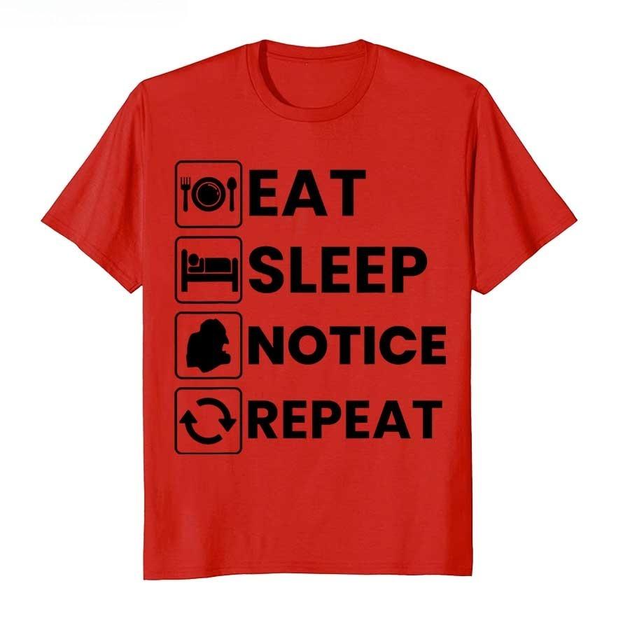 Eat Sleep Notice Repeat Funny Meme T-shirt for Men Women T Shirts Short Sleeve Clothing Fashion Tee Tops