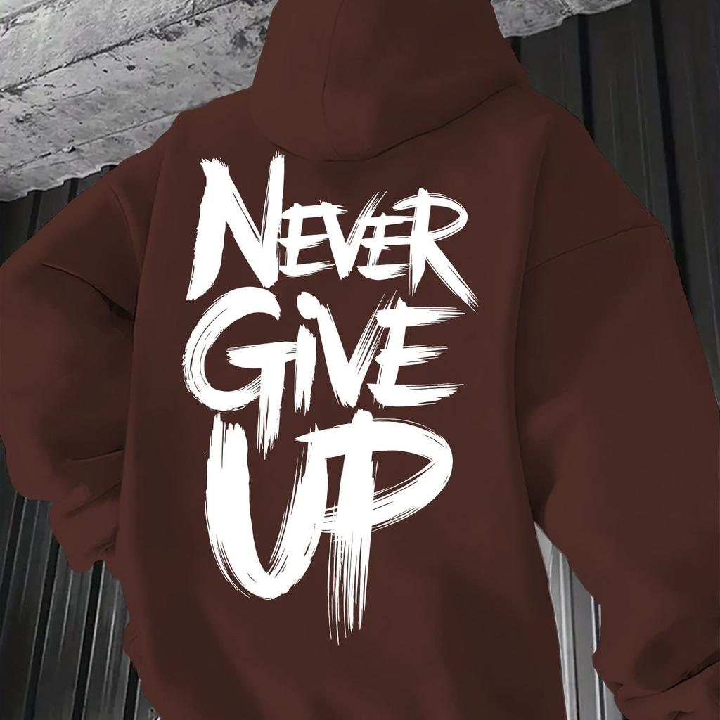Slogan Print Never Give Up! streetwear sweatshirt hoodies- Perfect Casual Wear Letter hoodie Men's hoodie streetwear