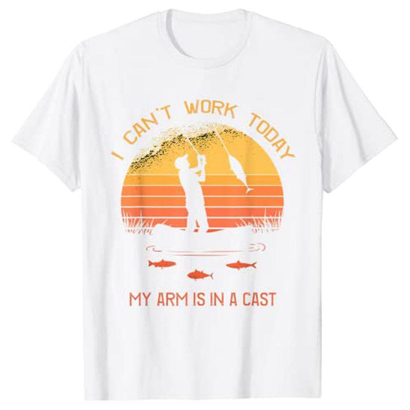 FisherUnisex I Cant Work Today My Arm Is in A Cast Funny TShirt Customized Products Unisexs Fashion Fishing Lover Outdoor Clothes