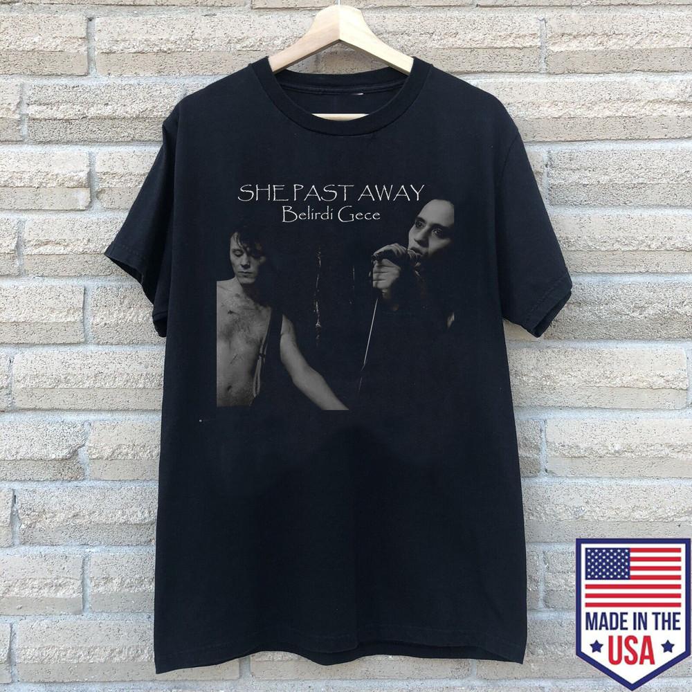 SHE PAST AWAY Band BELIRDI GECE T Shirt Full Size S-5XL Unisex T-Shirt