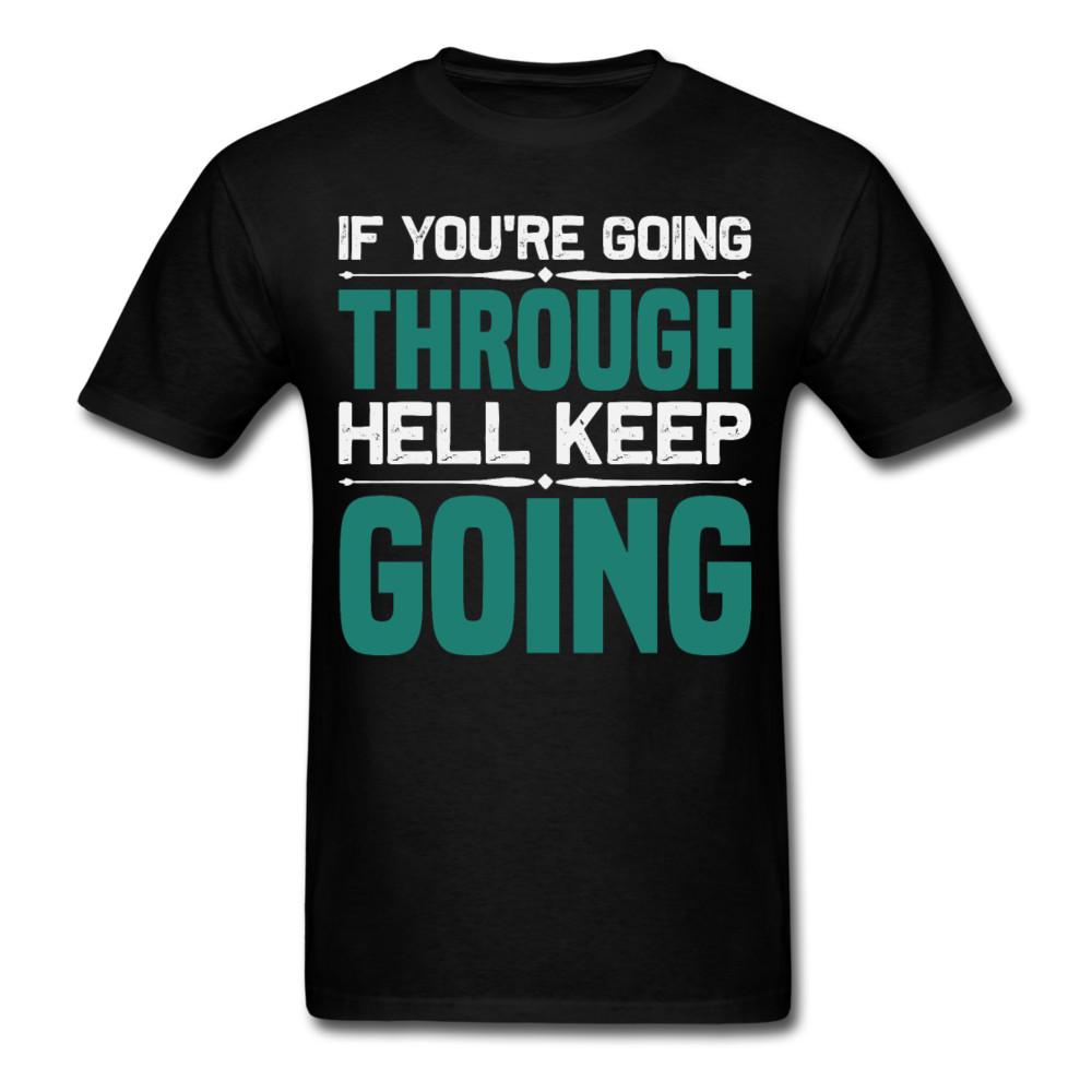 If you're going through hell keep going shirt motivational T-Shirt Size S-6XL