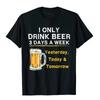 I Only Drink Beer Three Days a Week. Yesterday, Today, Tomorrow, Printed T-shirts, Hip Hop Casual Short Sleeves