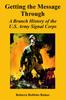 Книга Getting the Message Through : A Branch History of the U.S. Army Signal Corps