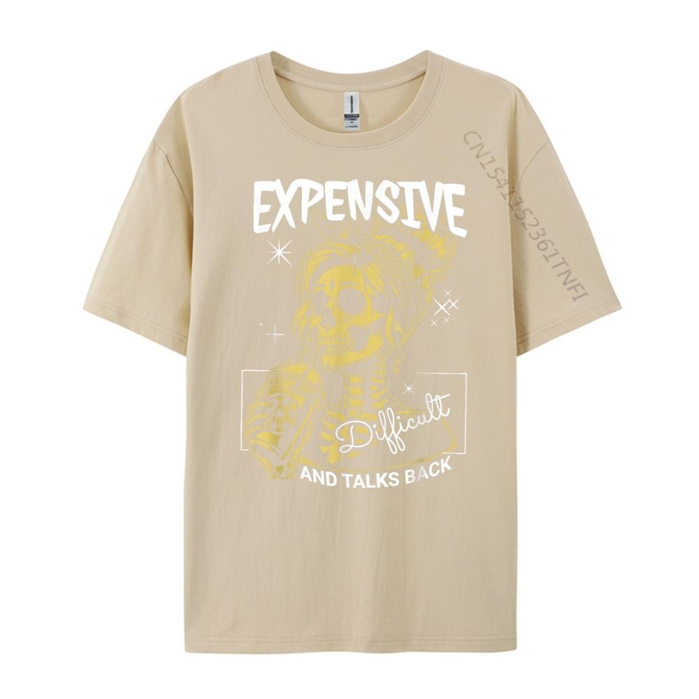 Expensive Difficult And Talks Back Skeleton Street Wear T Shirt SOFT Original Mens TShirts Tee Shirt Graphic