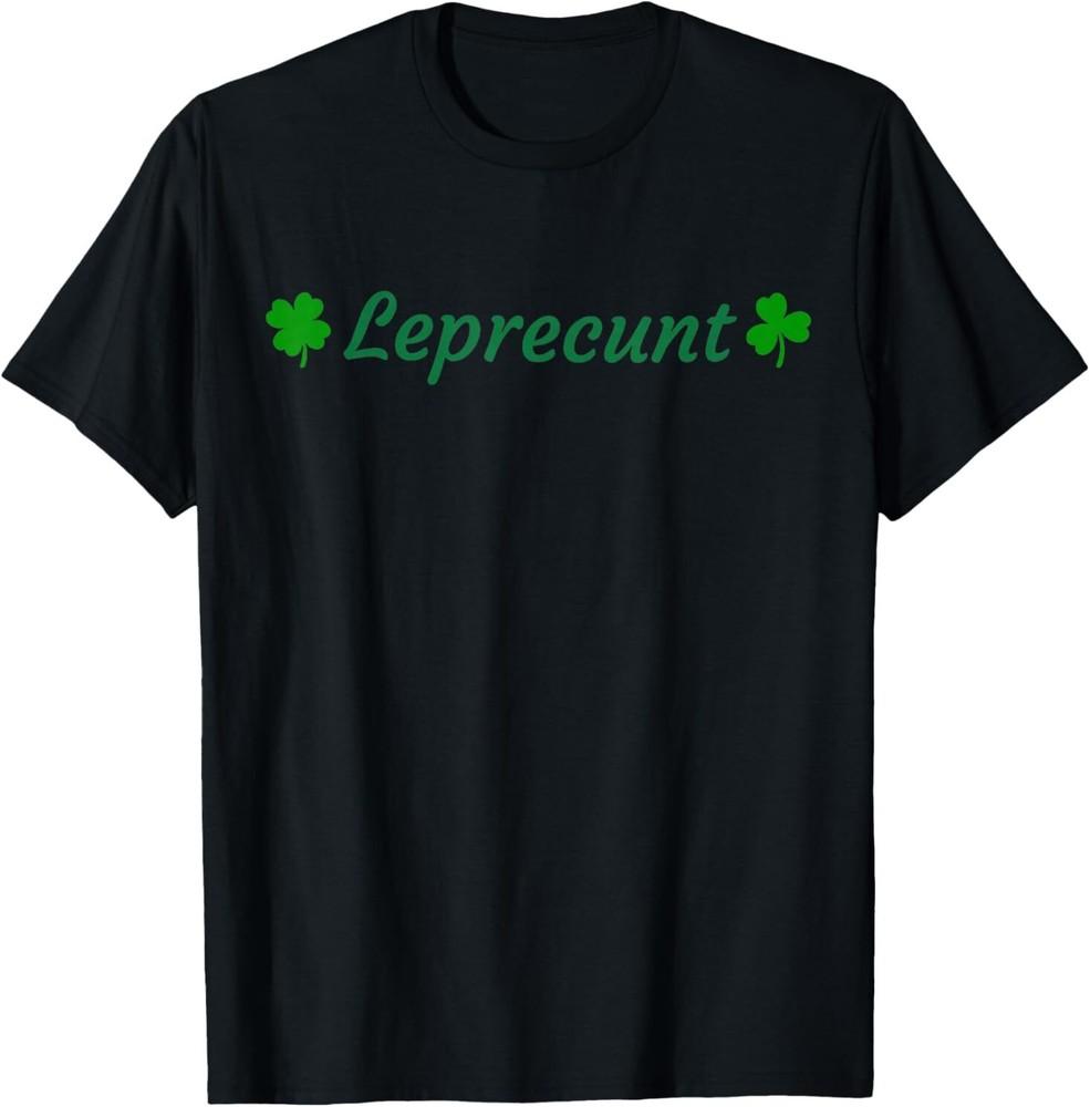 LEPRECUNT St. Patrick's Day Funny Leprecunt Irish Shamrock T-Shirt Unisex T-Shirt