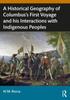 Книга A Historical Geography of Christopher Columbus???s First Voyage and His Interactions with Indigenous Peoples of the Caribbean