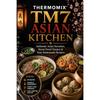 Thermomix TM7 Азиатская кухня: Аутентичные азиатские любимчики, классика уличной еды и простые домашние рецепты (Полная коллекция ThermomixTM TM7)