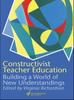 Книга Constructivist Teacher Education : Building a World of New Understandings