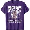 Bigfoot Doesn't Believe in You Either! Funny Sasquatch Moon T-Shirt