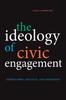 The The Ideology of Civic Engagement : AmeriCorps, Politics, and Pedagogy Book