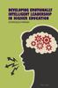 The Developing Emotionally Intelligent Leadership In Higher Education Book