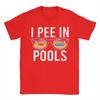 I Pee In Pools Funny Vacation T Shirt Summer  100 Cotton T Shirts For Mens PopularTee Shirt ShortSleeved Vintage Tops