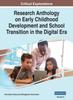 Книга Research Anthology On Early Childhood Development and School Transition In the Digital Era, VOL 2 : 2