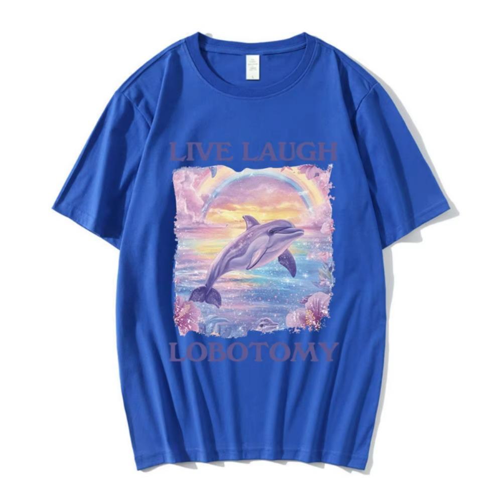 Live Laugh Lobotomy Print T-shirts Funny Dolphin Meme Oversized T Shirts Men Women Casual Short Sleeve T-shirt Streetwear