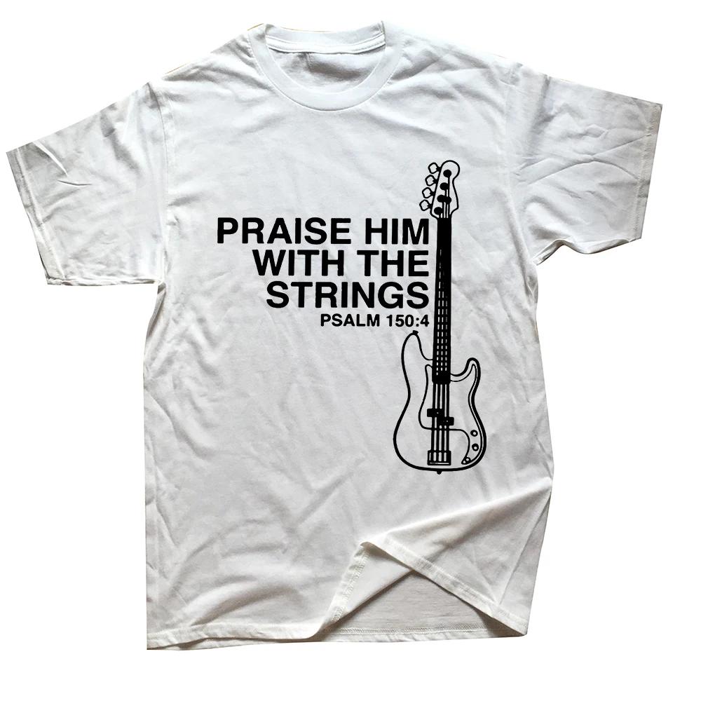 Praise Him Christian Bass T Shirt for Male Guitar Rock Clothing Style Comfortable Print Creative New Style Gift Shortsleev Tee