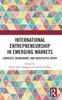 The International Entrepreneurship In Emerging Markets : Contexts, Behaviours, and Successful Entry Book