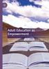 Книга Adult Education As Empowerment : Re-imagining Lifelong Learning Through the Capability Approach, Recognition Theory and Common Goods Perspective