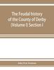 Книга The Feudal History of the County of Derby; (chiefly During the 11th, 12th, and 13th Centuries) (Volume I) Section I.