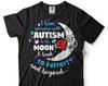 Autism T-shirt Autism Awareness T-shirt I Love Someone With Autism To The Moon And Back T-shirt