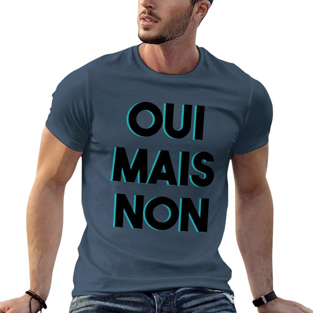 Oui Mais Non Colloquial French Tshirt Big And Tall Crew Neck Tee