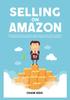 Книга Selling On Amazon : The Essential Guide To Amazon Sales Secrets, Learn About Effective Techniques and Strategies To Achieve Selling Success On Amazon