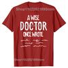 Funny A Wise Doctor Once Wrote Graphic T-shirts Men Women's Fashion Casual Tshirt 100% Cotton Loose Oversized T Shirt