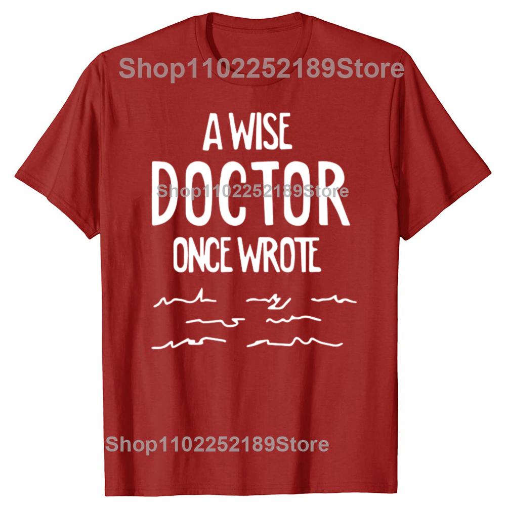 Funny A Wise Doctor Once Wrote Graphic T-shirts Men Women's Fashion Casual Tshirt 100% Cotton Loose Oversized T Shirt