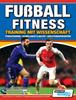 The Fussball Fitness Training Mit Wissenschaft - Fitnesstraining - Schnelligkeit & Agilitat - Verletzungspravention : 1 Book