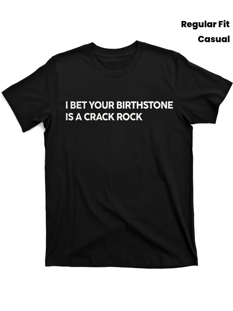 Men'S Vintage Style Round Neck T-Shirt Featuring The Phrase I Bet Your Birthstone Is a Crack Stone