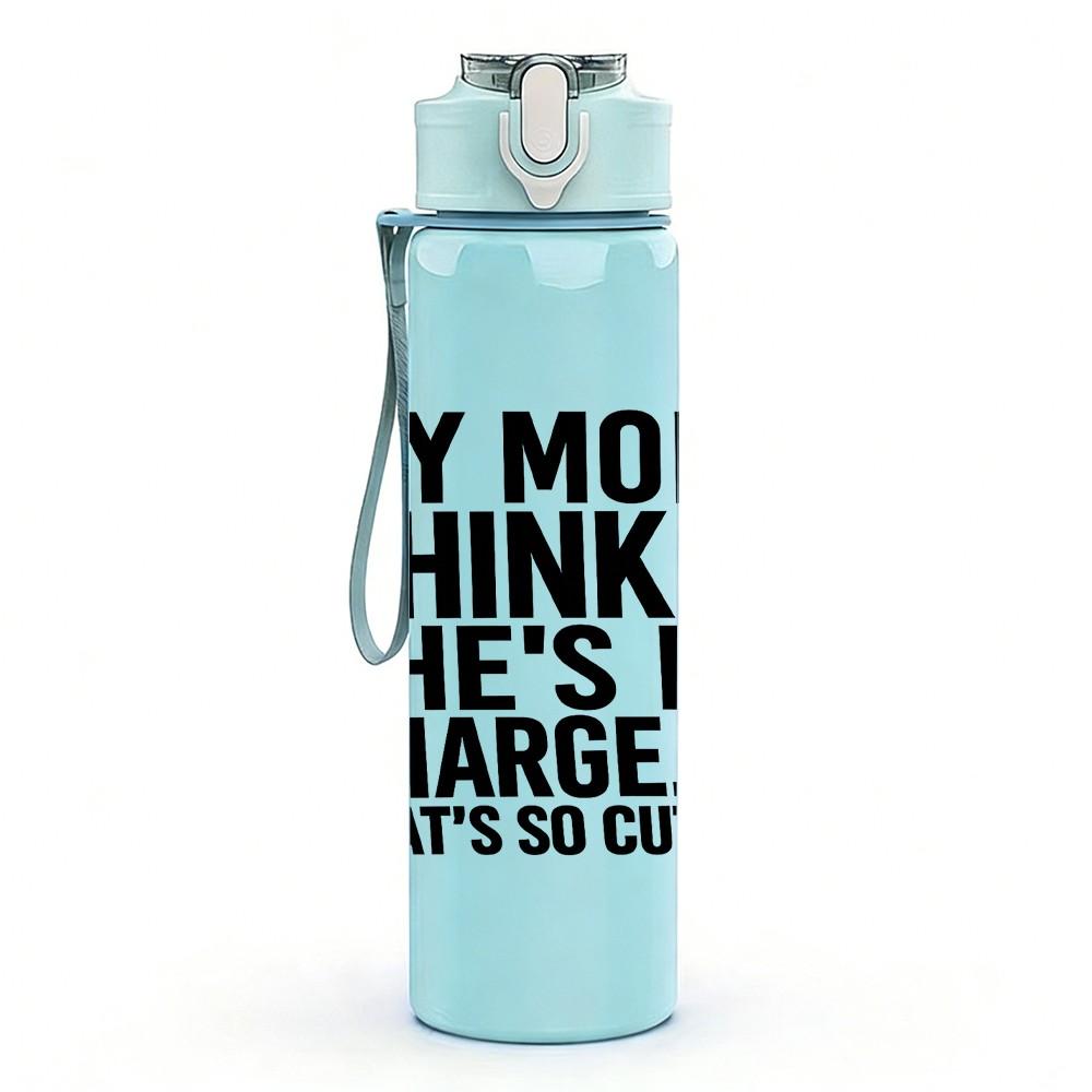 1PC My Mom Thinks She Is In Charge Quote Print 750ml Color Plastic Sports Water Bottle Leakproof Flip Straw Lid Suitable for Sports Office Home Use