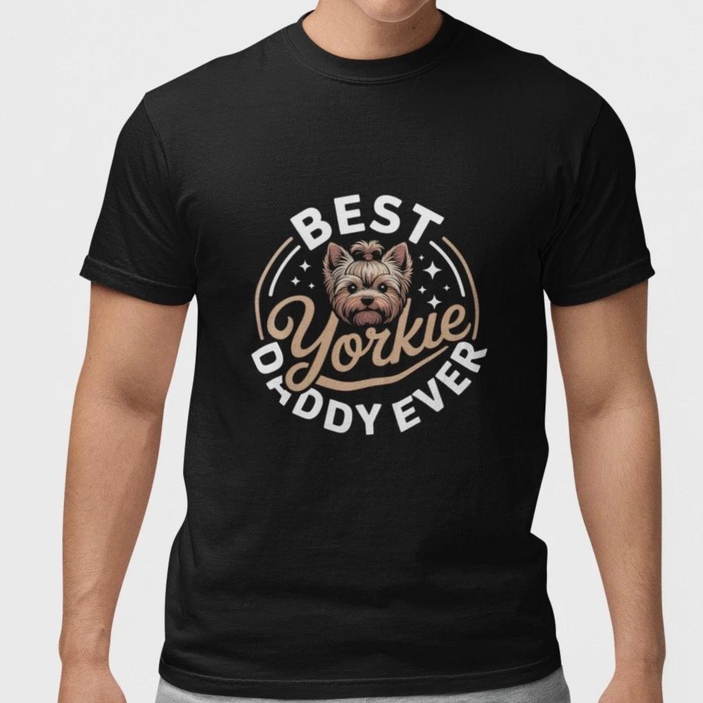 Best Yorkie Daddy Ever T Shirt Yorkshire Terrier Dog Lover Gift Tee