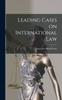 Книга Leading Cases On International Law