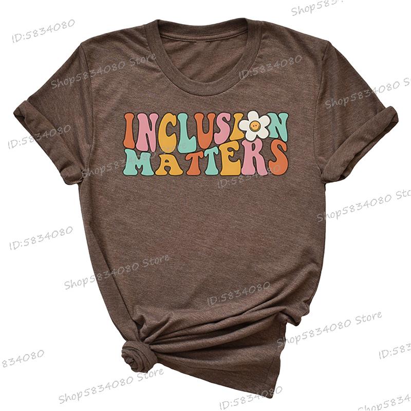 Inclusion Matters Printed Tshirt Women Special Education Shirt Autism Awareness Gift Neurodiversity Shirt Autism Support Tops