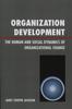 The Organization Development : The Human and Social Dynamics of Organizational Change Book