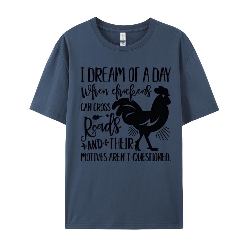 I Dream Of A Day When Chickens Can Cross TShirt Family Tops Shirts For Unisex Cotton Top TShirts Casual Cheap