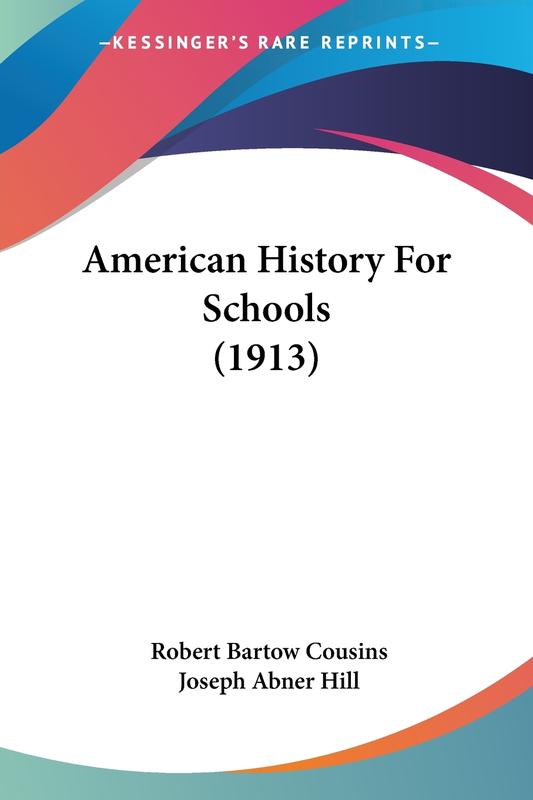 The American History For Schools 1913 by Joseph Abner Hill - Paperback Book