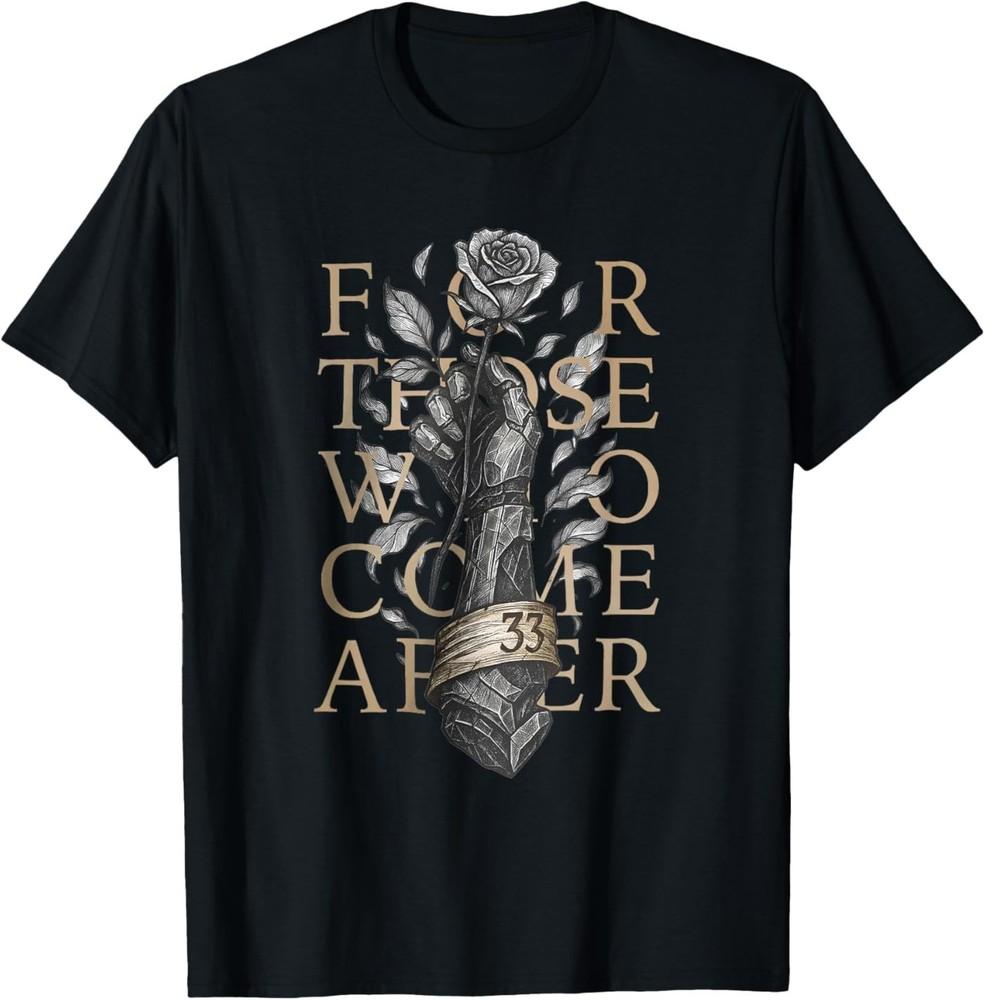 For Those Who Come After Gothic Sword and Rose Game Lover T‑Shirt