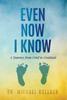 Книга Even Now I Know : A Journey from Grief To Gratitude