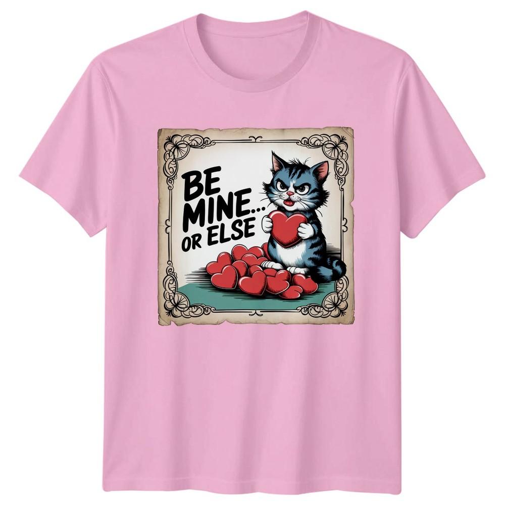Be Mine Or Else TShirt Cat Humor Funny Valentines Day Gift For Him And Her